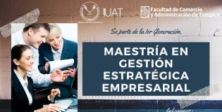 Ofrece UAT la Maestría en Gestión Estratégica Empresarial